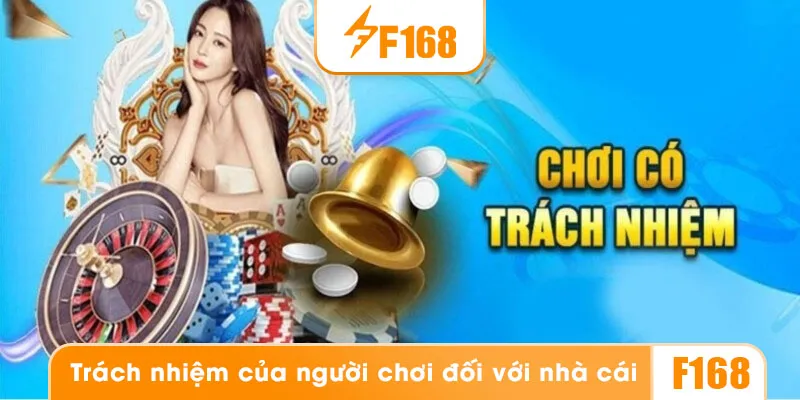 Nội dung chính sách chơi có trách nhiệm f168