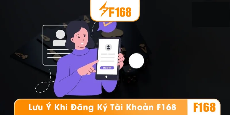 Những lưu ý khi đăng ký tài khoản F168
