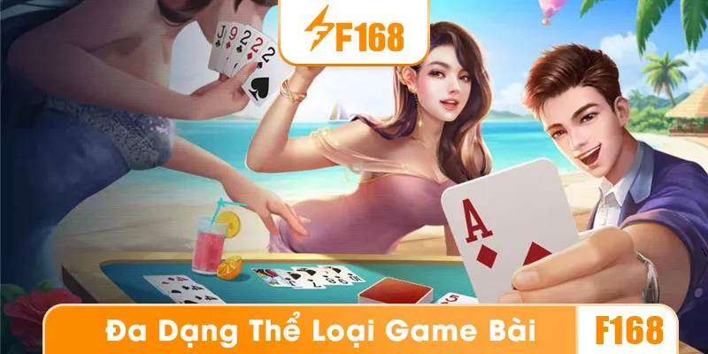 Game bài F168 với đa dạng thể loại
