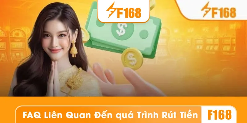 giải đáp các thắc mắc liên quan đến quá trình rút tiền F168