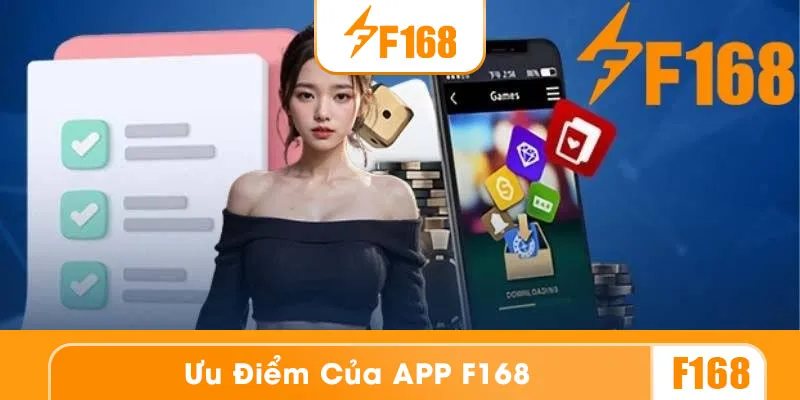 App F168 có nhiều tiện ích vượt trội