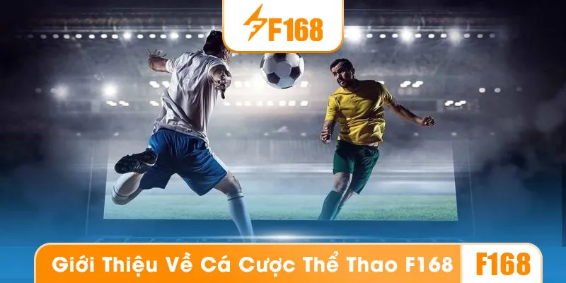 Sảnh cược thể thao tại nhà cái F168 có nhiều ưu điểm đáng chú ý
